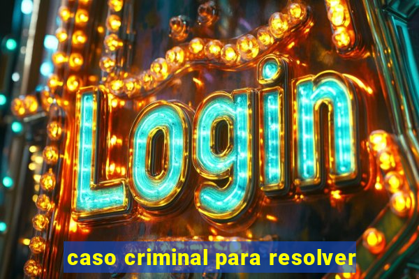 caso criminal para resolver