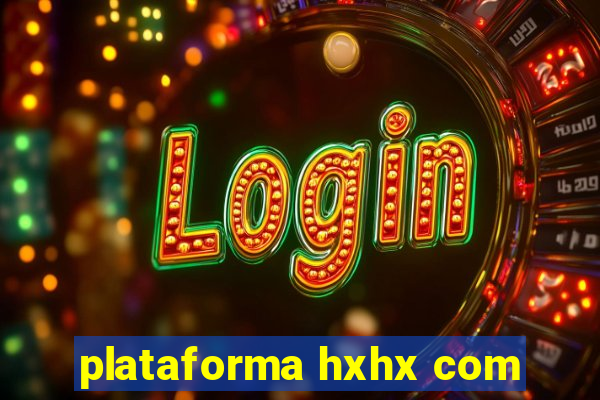 plataforma hxhx com