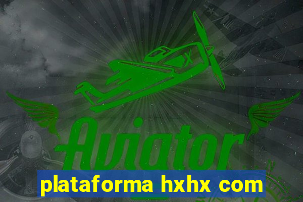 plataforma hxhx com