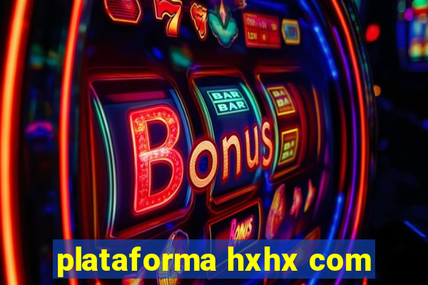 plataforma hxhx com