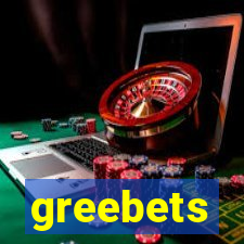 greebets