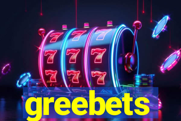 greebets