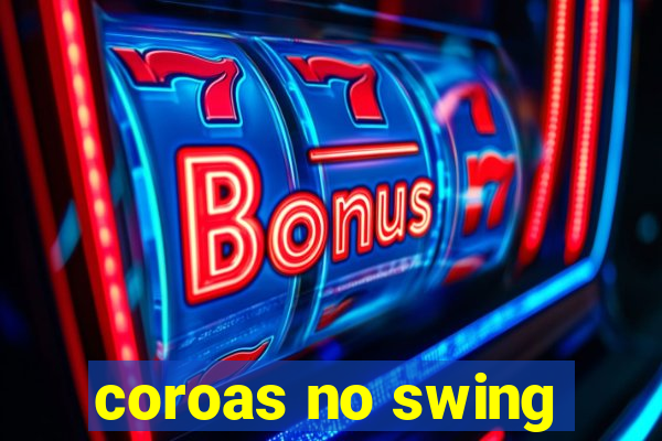 coroas no swing