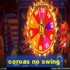 coroas no swing