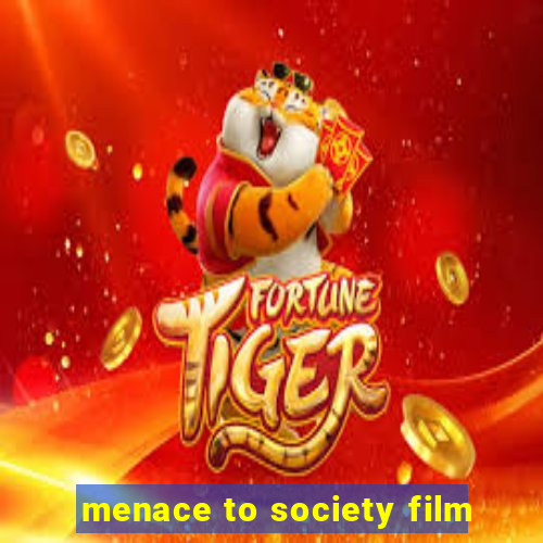 menace to society film