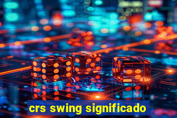 crs swing significado