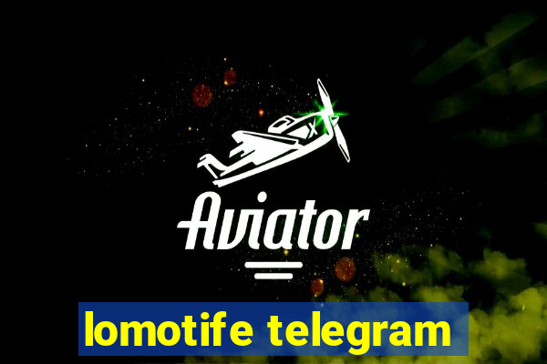 lomotife telegram