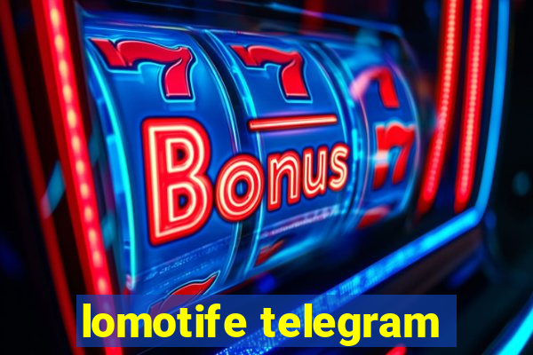 lomotife telegram