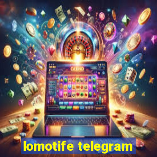 lomotife telegram