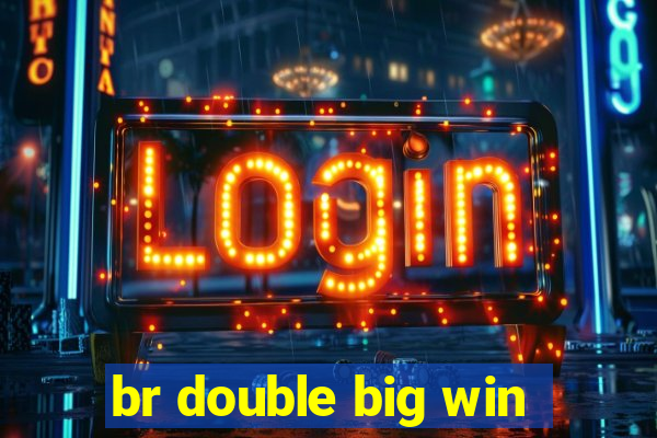 br double big win