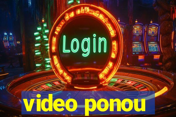 video ponou