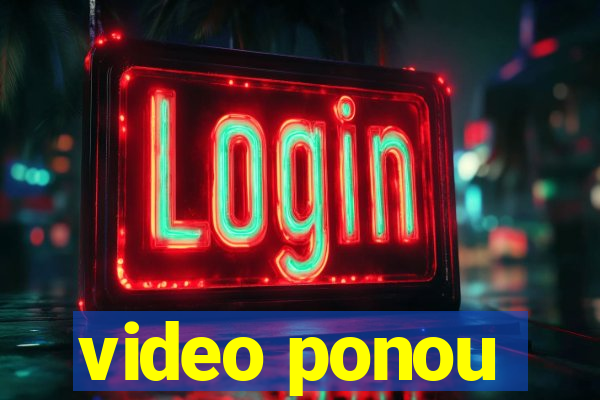 video ponou