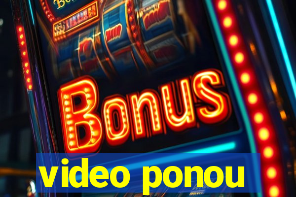 video ponou