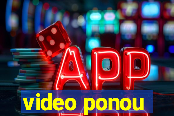 video ponou