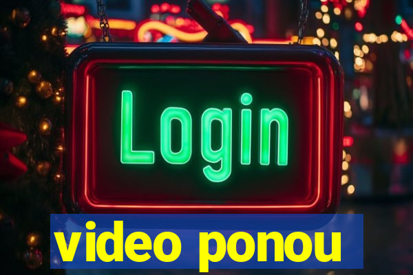 video ponou