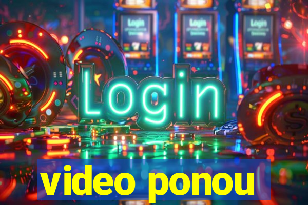 video ponou