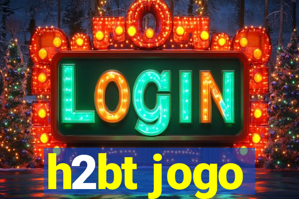 h2bt jogo