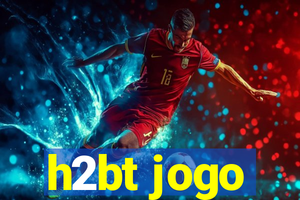 h2bt jogo