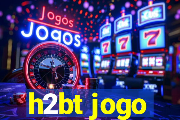 h2bt jogo