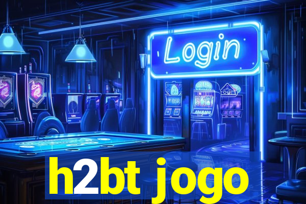 h2bt jogo