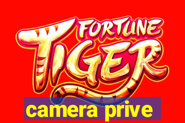 camera prive