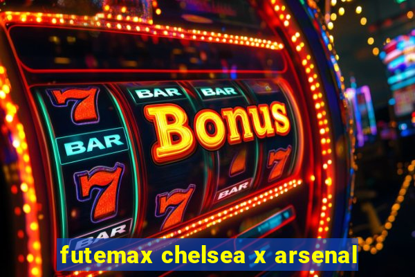 futemax chelsea x arsenal