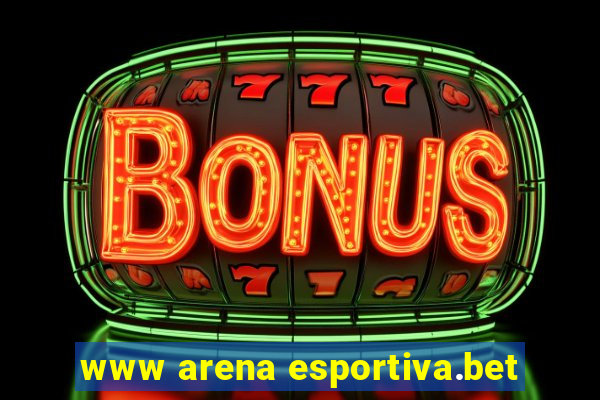 www arena esportiva.bet