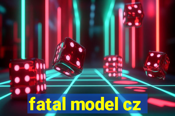 fatal model cz