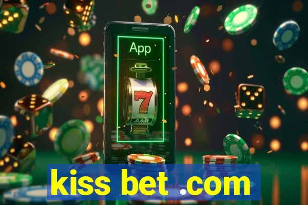 kiss bet .com