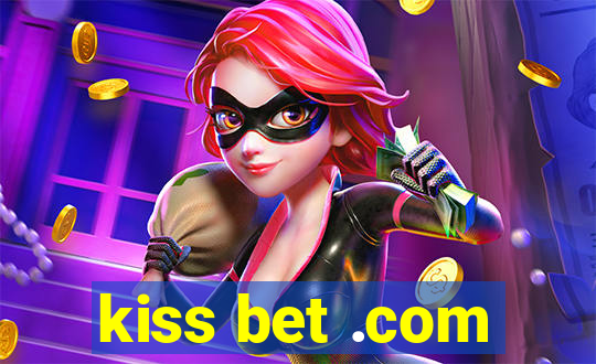 kiss bet .com