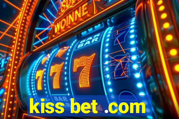 kiss bet .com