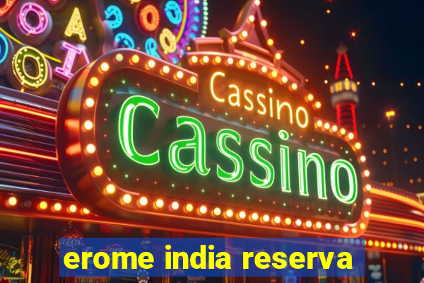 erome india reserva