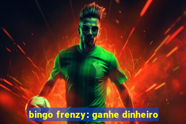 bingo frenzy: ganhe dinheiro