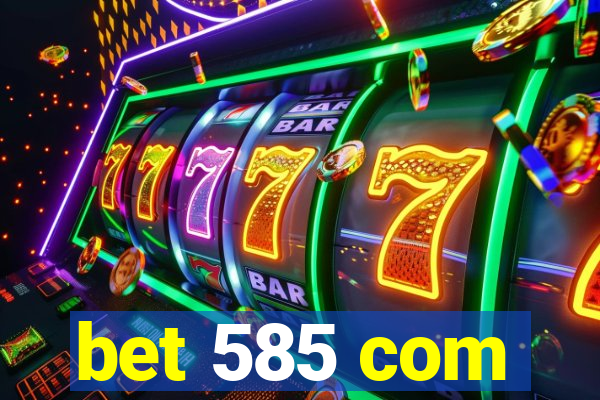 bet 585 com