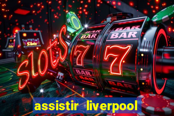 assistir liverpool x monterrey ao vivo futemax