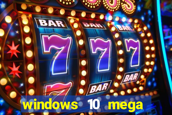 windows 10 mega lite download