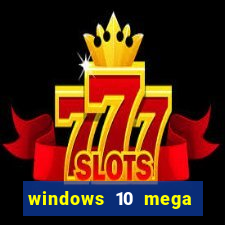 windows 10 mega lite download