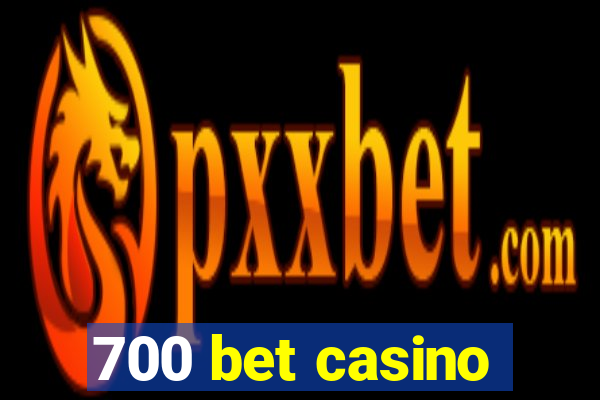 700 bet casino