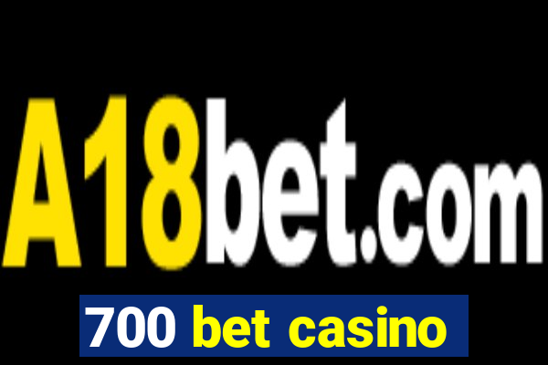 700 bet casino