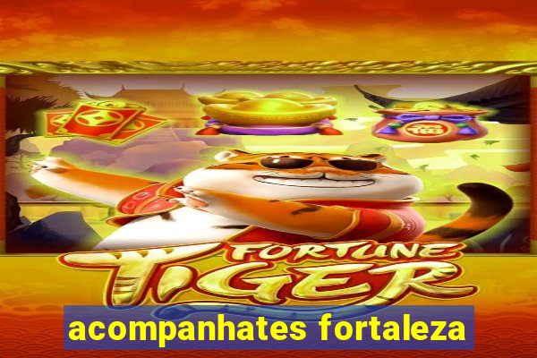 acompanhates fortaleza