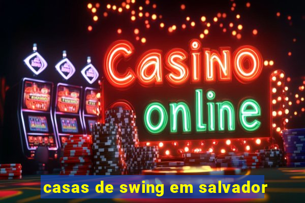 casas de swing em salvador