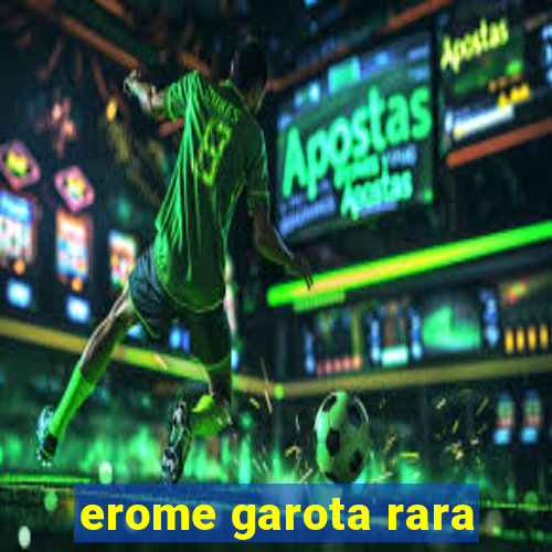 erome garota rara