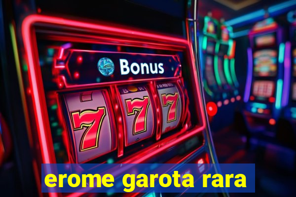 erome garota rara