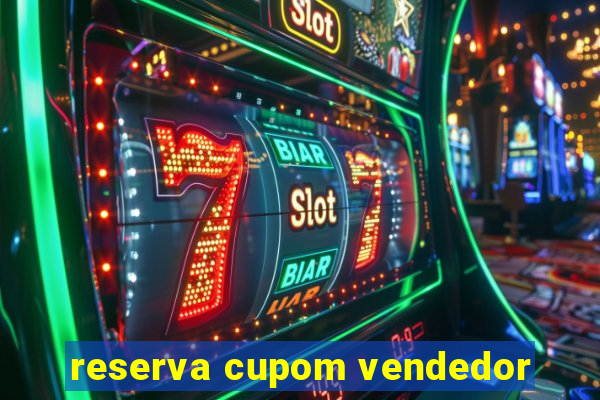 reserva cupom vendedor