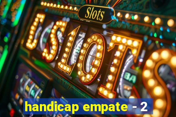 handicap empate - 2