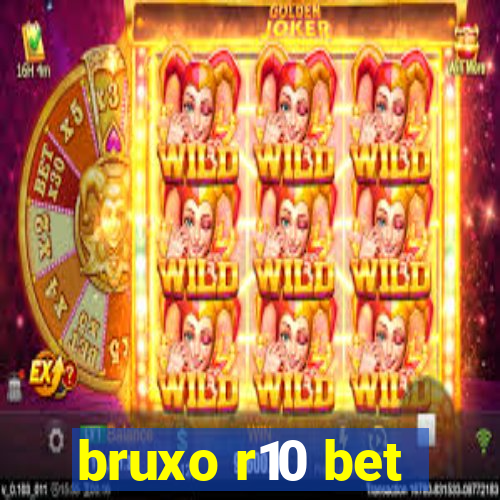 bruxo r10 bet