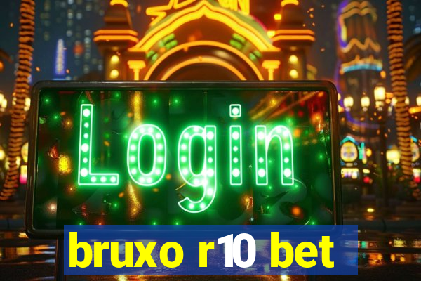 bruxo r10 bet