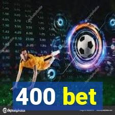 400 bet