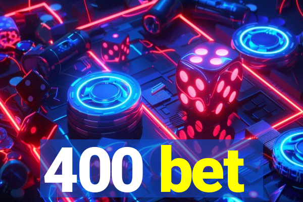 400 bet