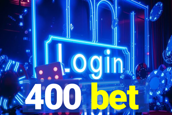 400 bet